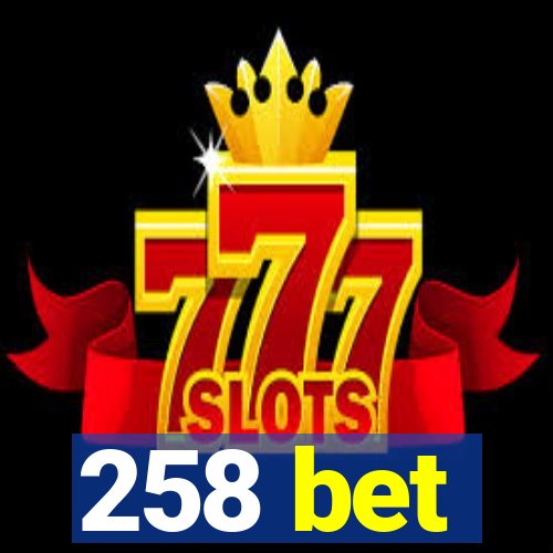 258 bet